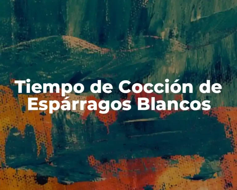 Tiempo de Cocción de Espárragos Blancos