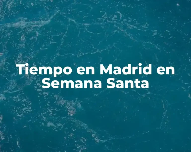 Tiempo en Madrid en Semana Santa