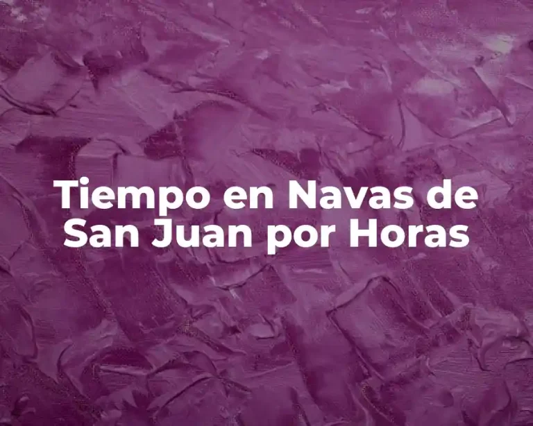 Tiempo en Navas de San Juan por Horas