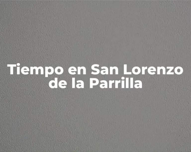 Tiempo en San Lorenzo de la Parrilla