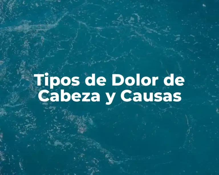 Tipos de Dolor de Cabeza y Causas