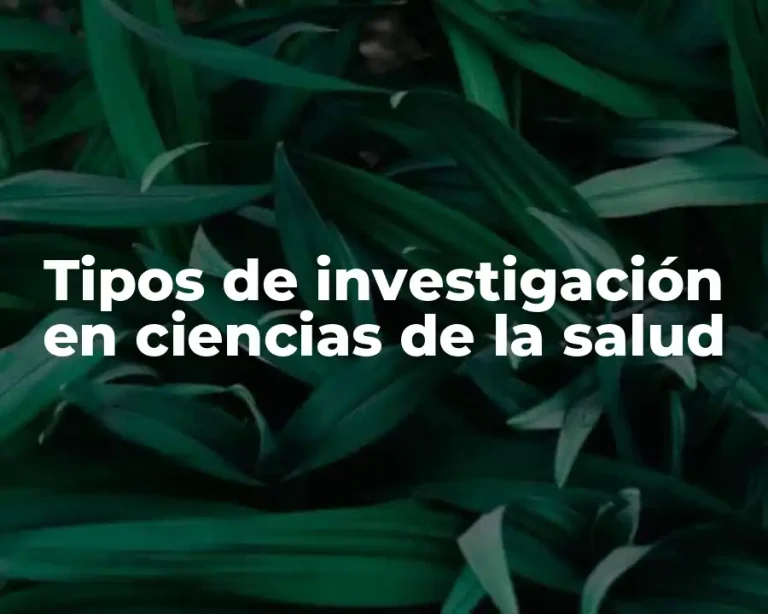 Tipos de investigación en ciencias de la salud