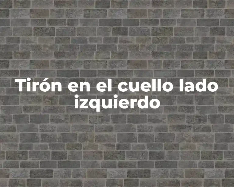 Tirón en el cuello lado izquierdo