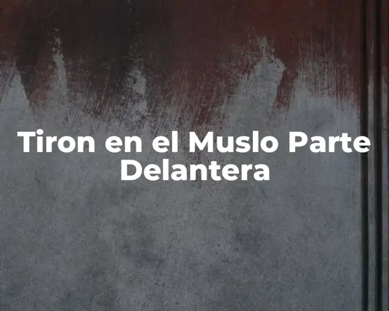 Tiron en el Muslo Parte Delantera
