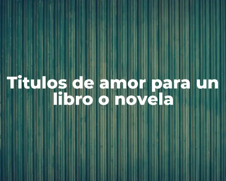 Titulos de amor para un libro o novela