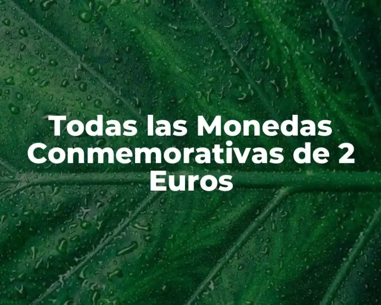 Todas las Monedas Conmemorativas de 2 Euros