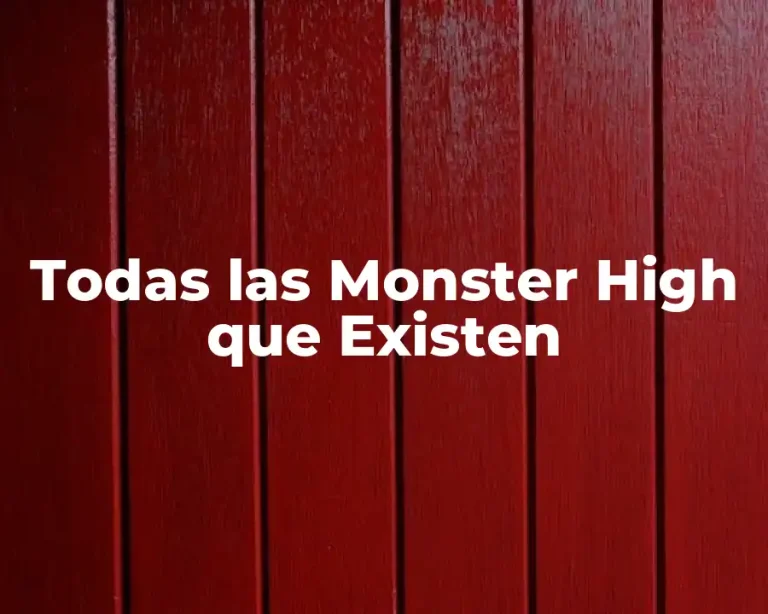 Todas las Monster High que Existen