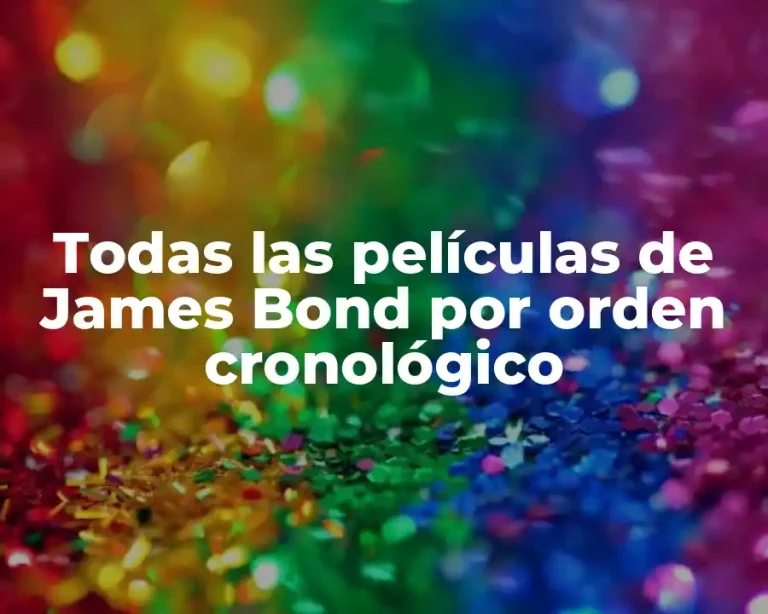 Todas las películas de James Bond por orden cronológico