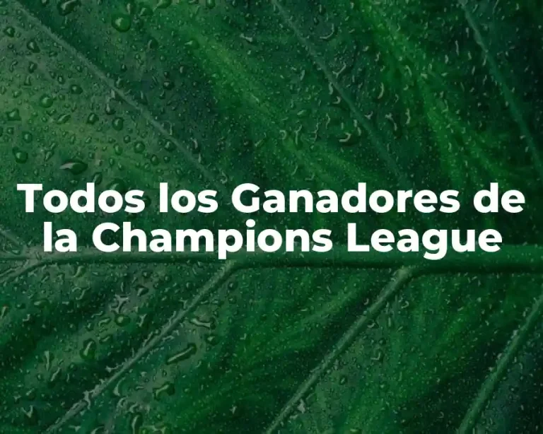 Todos los Ganadores de la Champions League