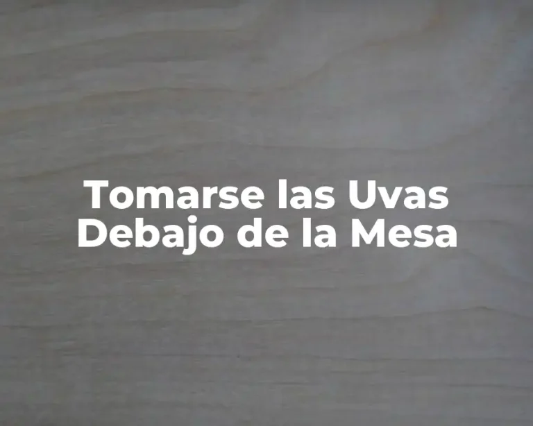 Tomarse las Uvas Debajo de la Mesa