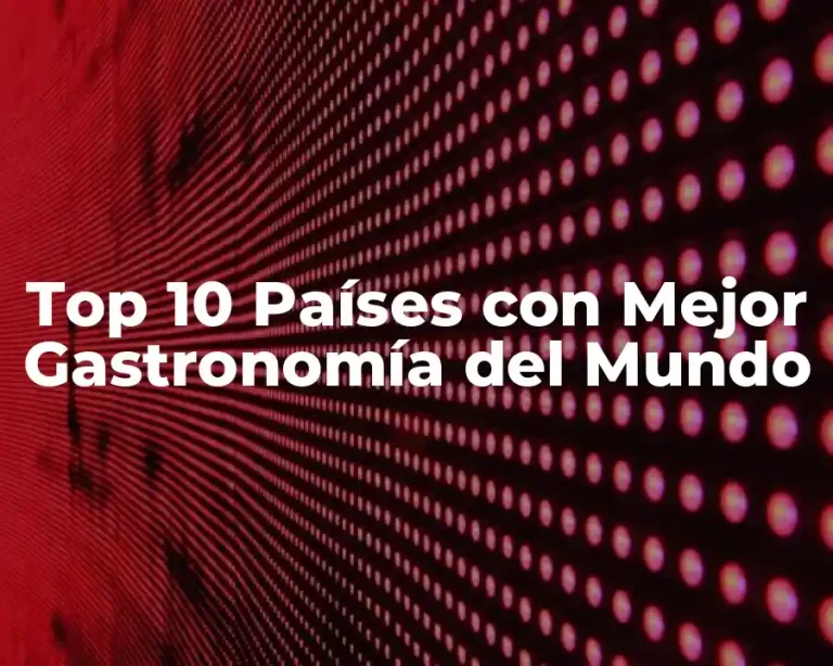 Top 10 Países con Mejor Gastronomía del Mundo