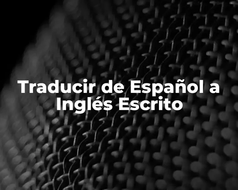 Traducir de Español a Inglés Escrito