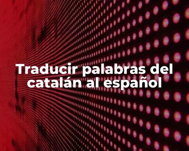 Traducir palabras del catalán al español