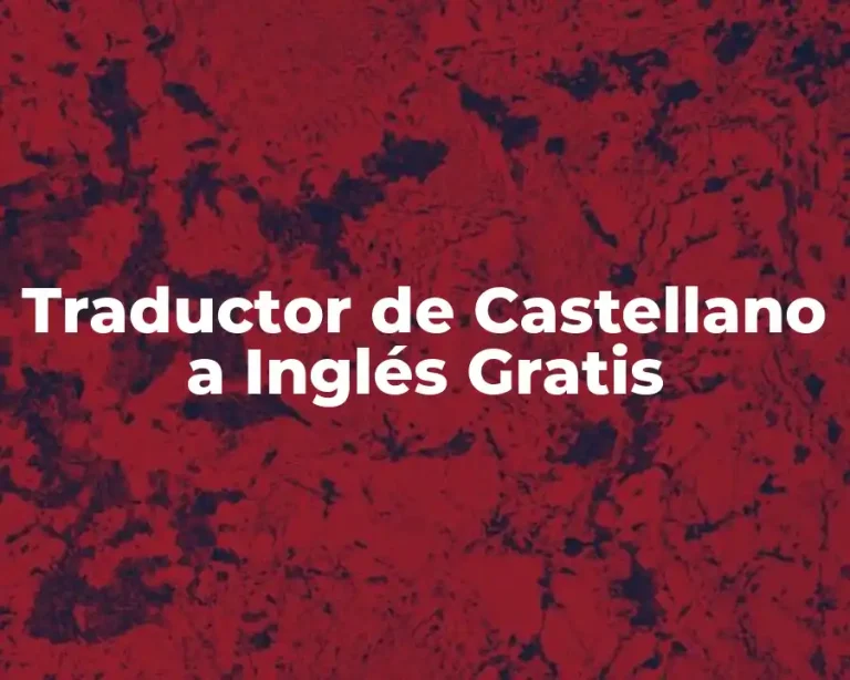 Traductor de Castellano a Inglés Gratis