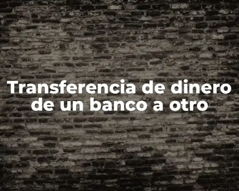 Transferencia de dinero de un banco a otro