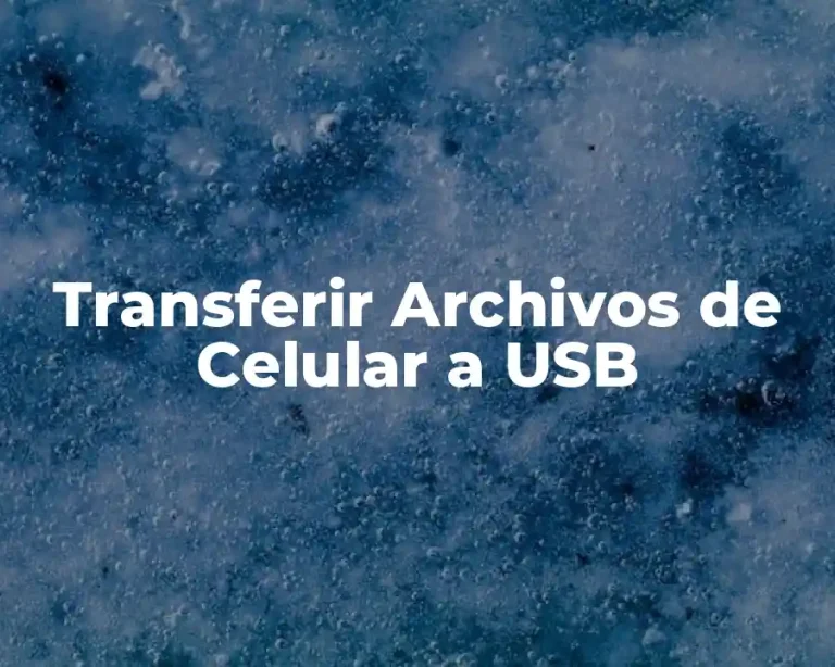Transferir Archivos de Celular a USB