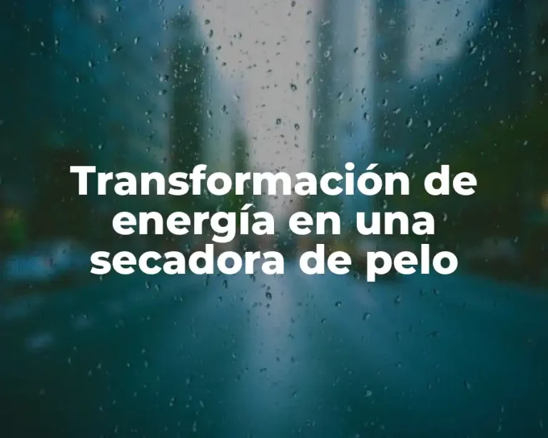Transformación de energía en una secadora de pelo