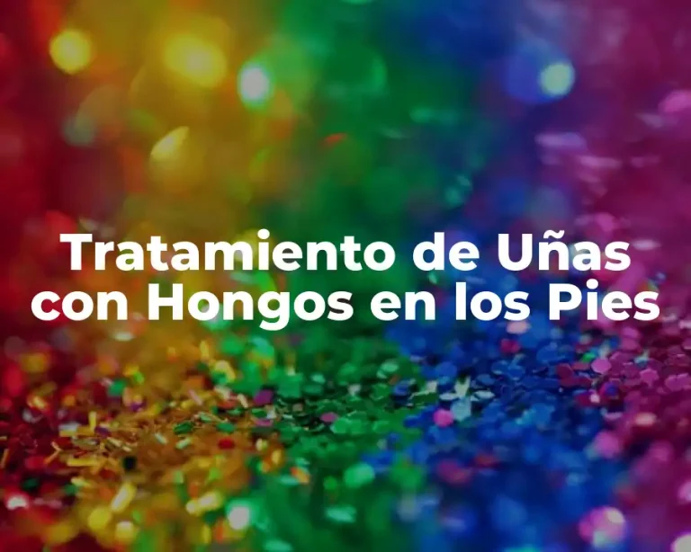 Tratamiento de Uñas con Hongos en los Pies
