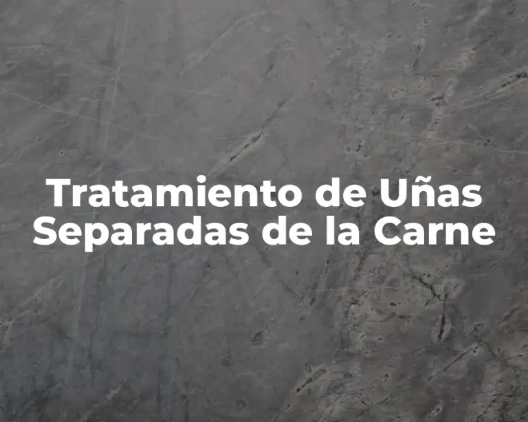 Tratamiento de Uñas Separadas de la Carne