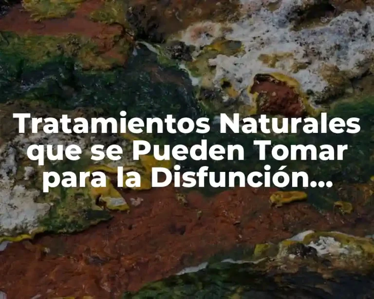 Tratamientos Naturales que se Pueden Tomar para la Disfunción Erectil