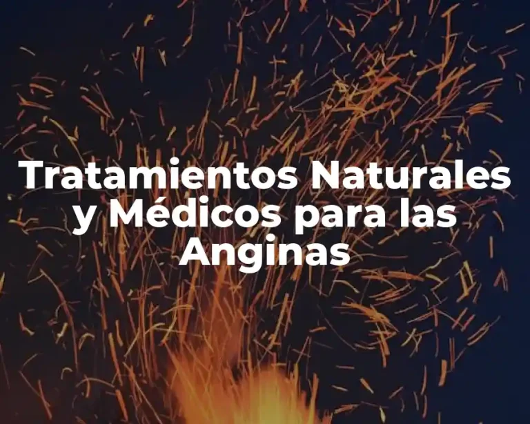 Tratamientos Naturales y Médicos para las Anginas