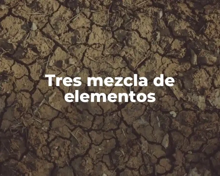 Tres mezcla de elementos