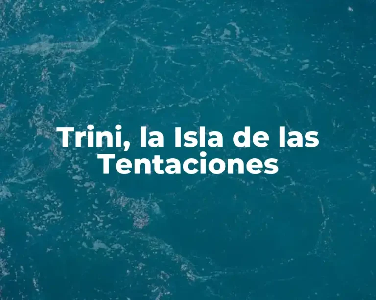 Trini, la Isla de las Tentaciones