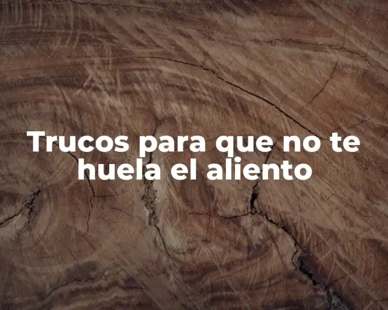 Trucos para que no te huela el aliento