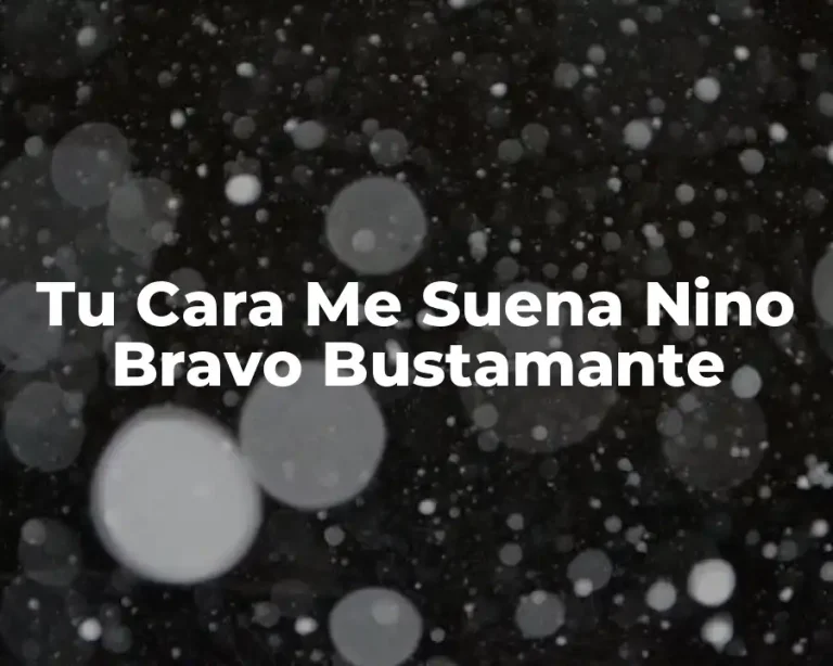 Tu Cara Me Suena Nino Bravo Bustamante