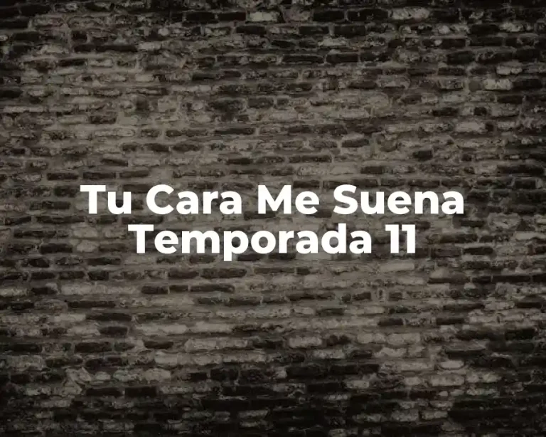 Tu Cara Me Suena Temporada 11