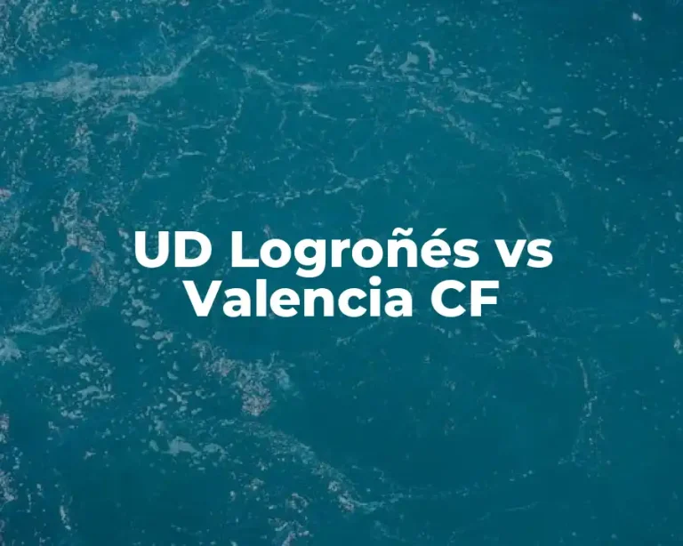 UD Logroñés vs Valencia CF