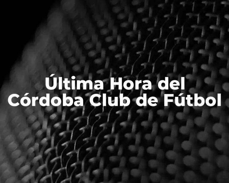 Última Hora del Córdoba Club de Fútbol