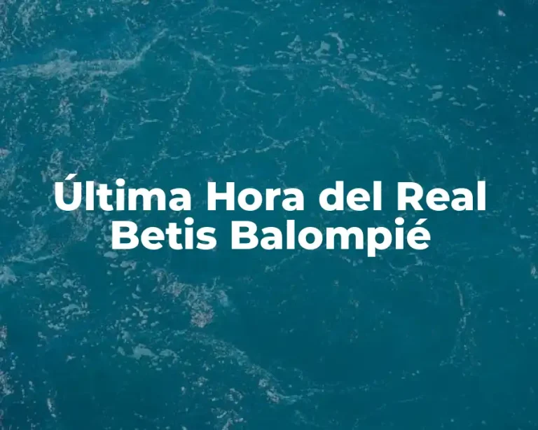 Última Hora del Real Betis Balompié
