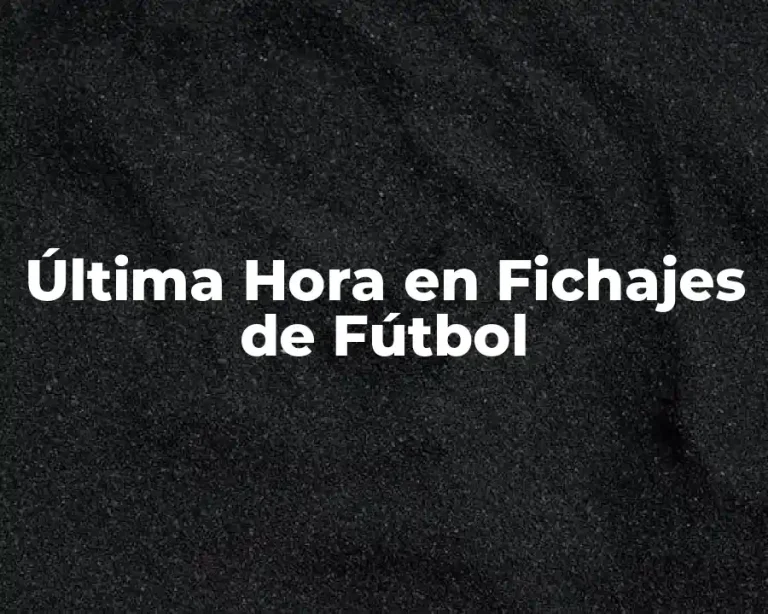 Última Hora en Fichajes de Fútbol