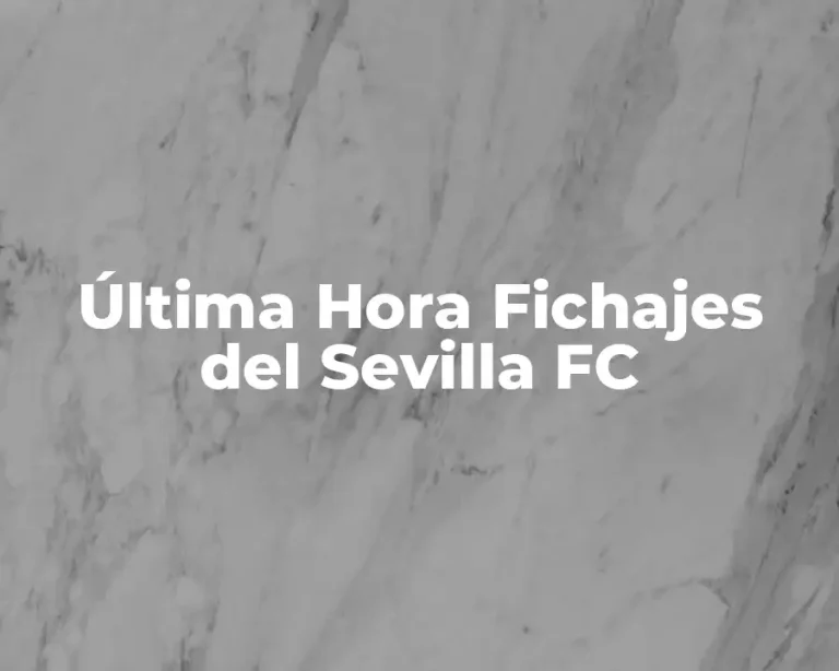 Última Hora Fichajes del Sevilla FC