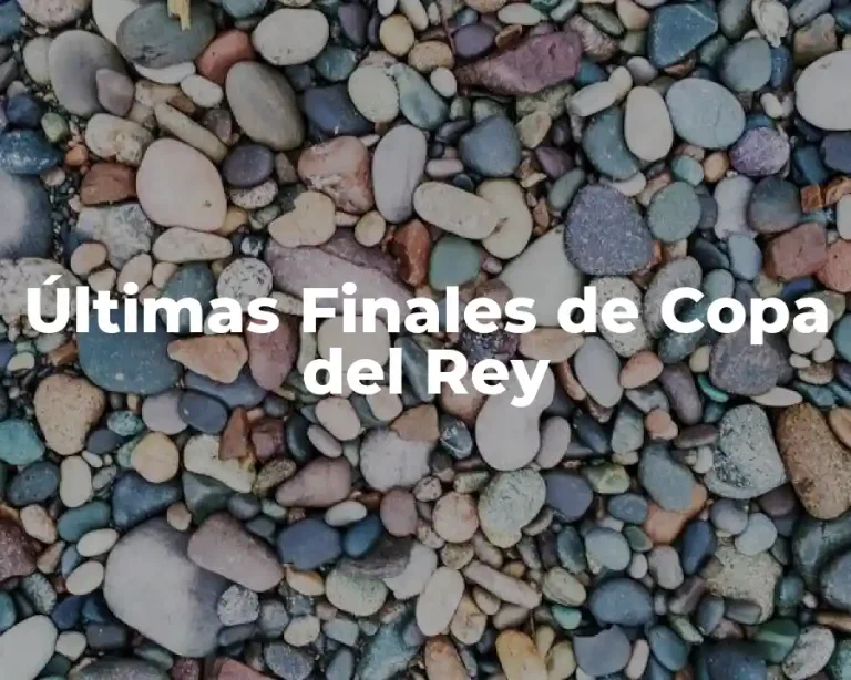 Últimas Finales de Copa del Rey