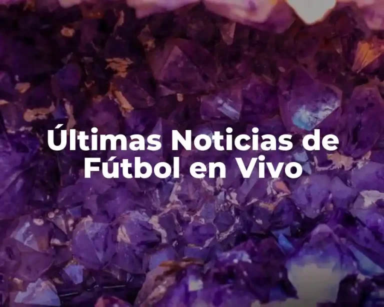 Últimas Noticias de Fútbol en Vivo