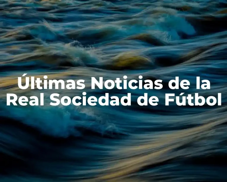 Últimas Noticias de la Real Sociedad de Fútbol