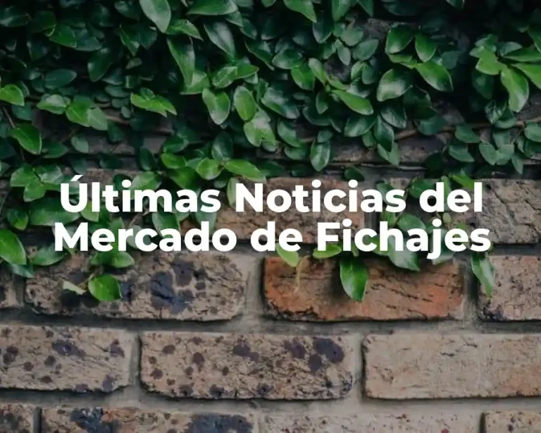 Últimas Noticias del Mercado de Fichajes