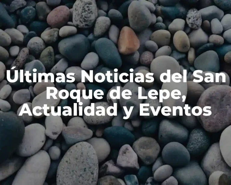 Últimas Noticias del San Roque de Lepe, Actualidad y Eventos