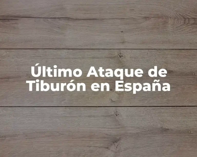 Último Ataque de Tiburón en España