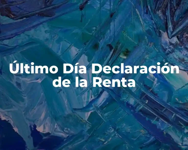 Último Día Declaración de la Renta
