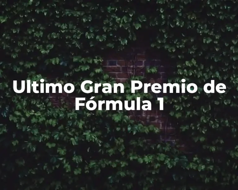Ultimo Gran Premio de Fórmula 1