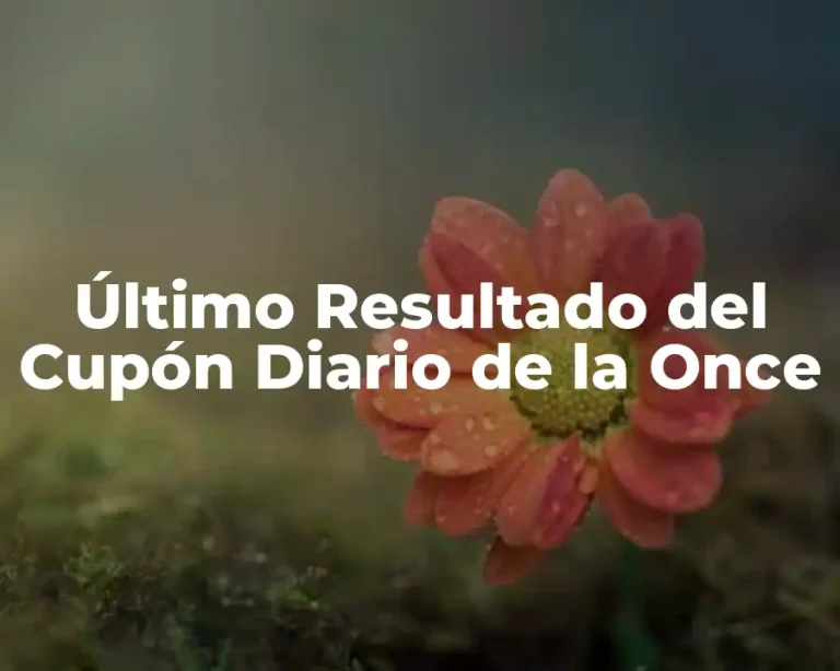 Último Resultado del Cupón Diario de la Once