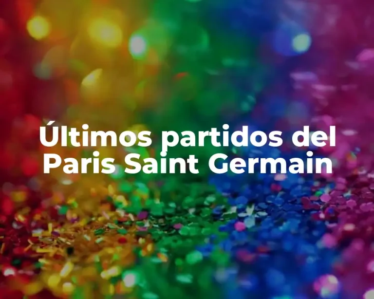 Últimos partidos del Paris Saint Germain