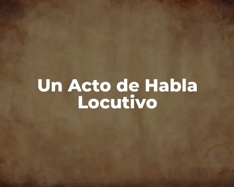 Un Acto de Habla Locutivo