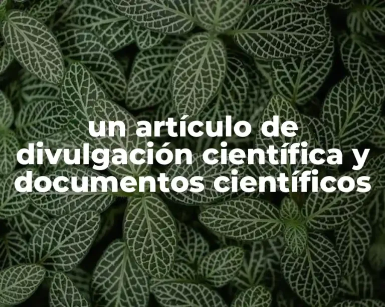 un artículo de divulgación científica y documentos científicos