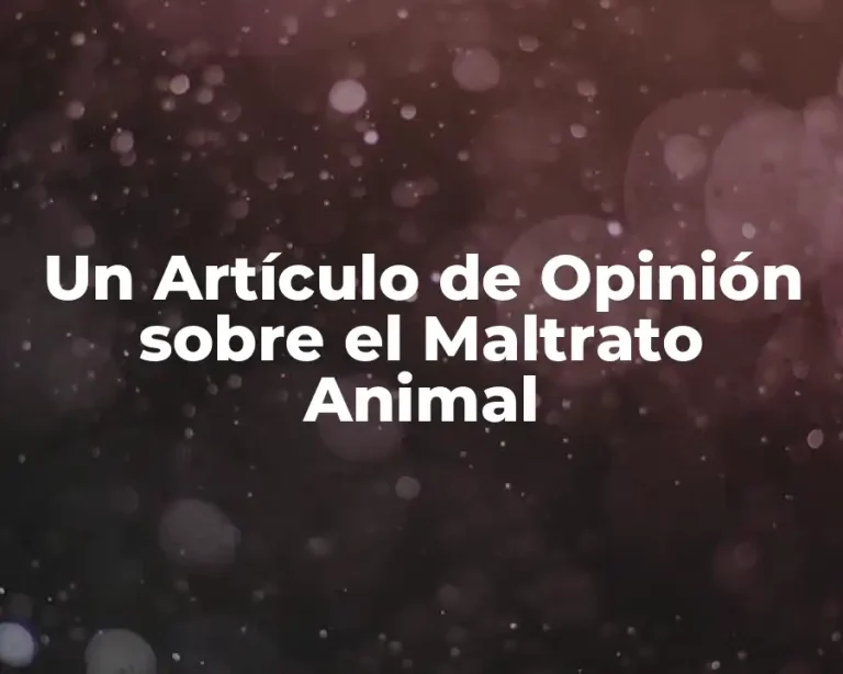 Un Artículo de Opinión sobre el Maltrato Animal