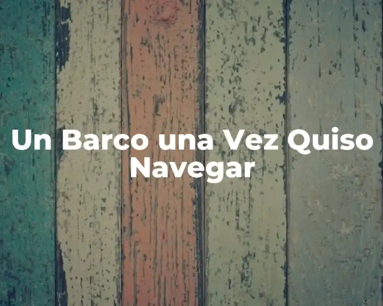 Un Barco una Vez Quiso Navegar