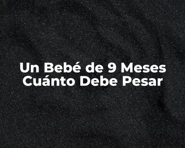 Un Bebé de 9 Meses Cuánto Debe Pesar